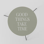 GOOD THINGS TAKE TIME Mesa de Centro Ø60