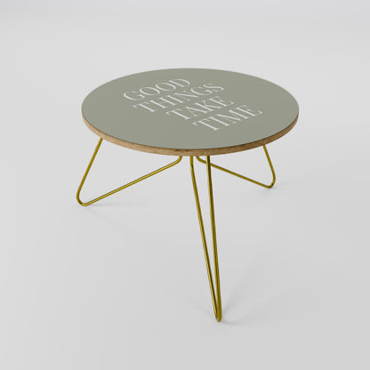 GOOD THINGS TAKE TIME Coffee Table