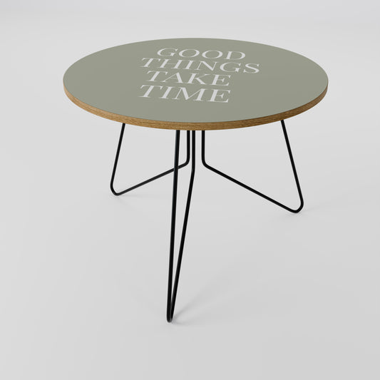 GOOD THINGS TAKE TIME Mesa de centro
