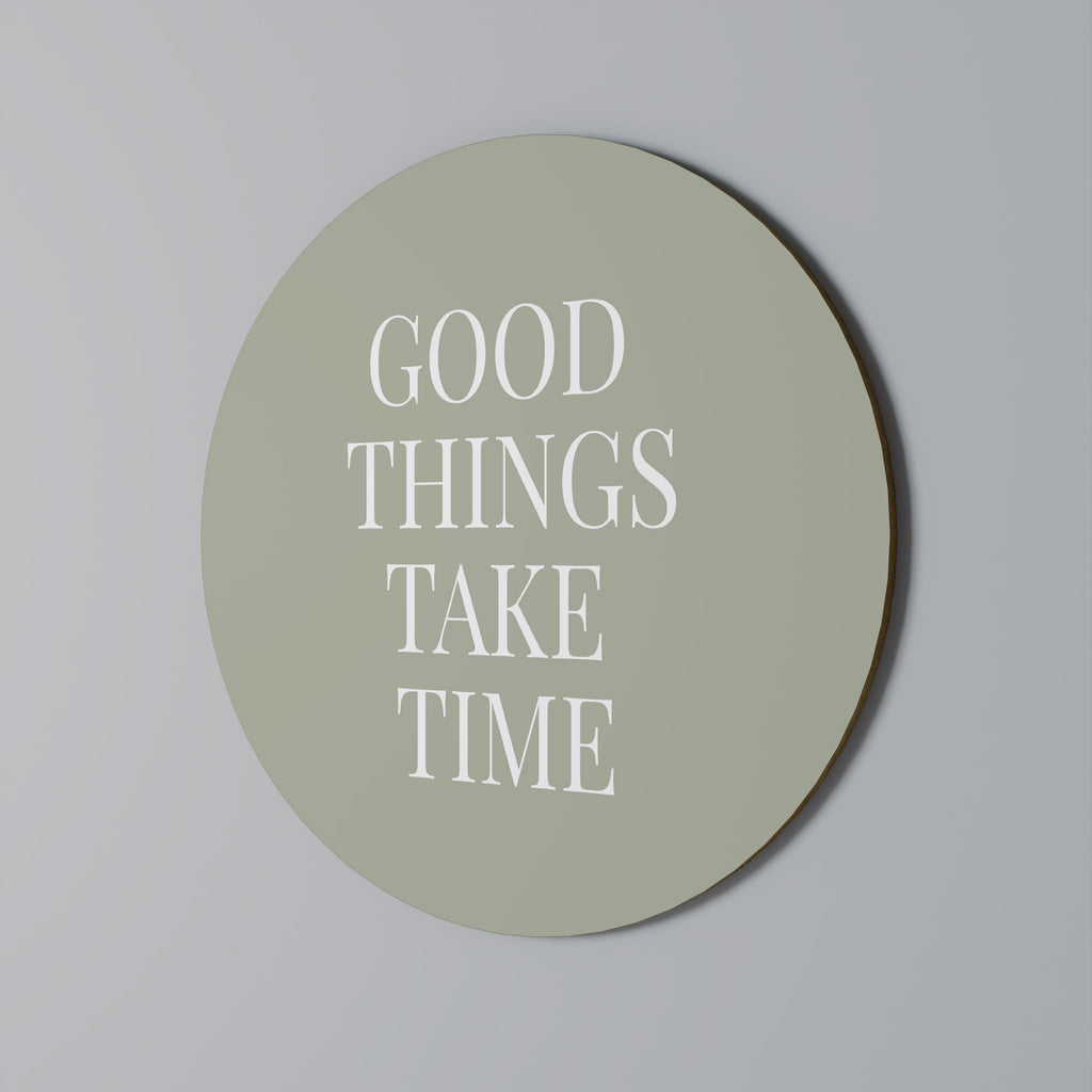 LAS COSAS BUENAS TOMAN TIEMPO Arte de pared redondo