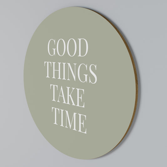 GOOD THINGS TAKE TIME Arte de pared redondo