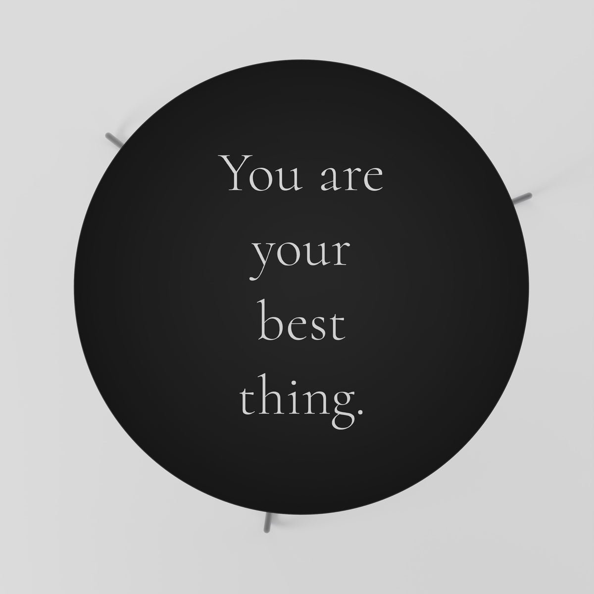 YOU ARE YOUR BEST THING Mesa de centro