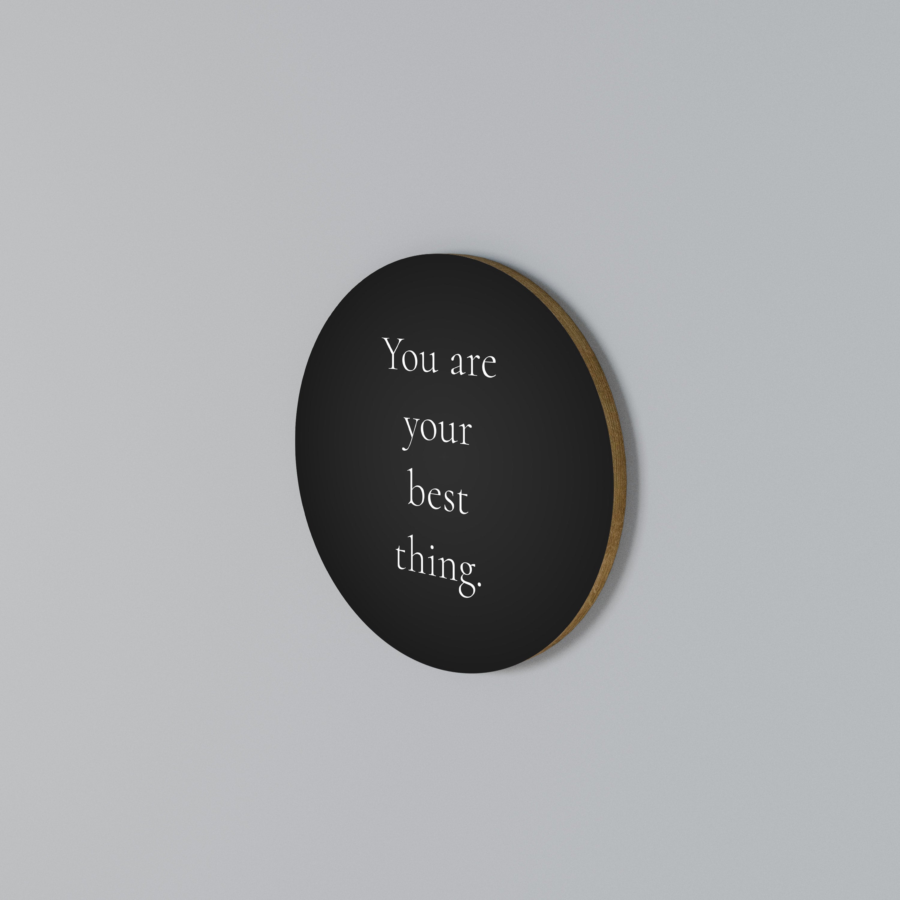 YOU ARE YOUR BEST THING Round Wall Art