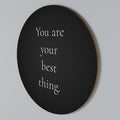 YOU ARE YOUR BEST THING Arte de pared redondo