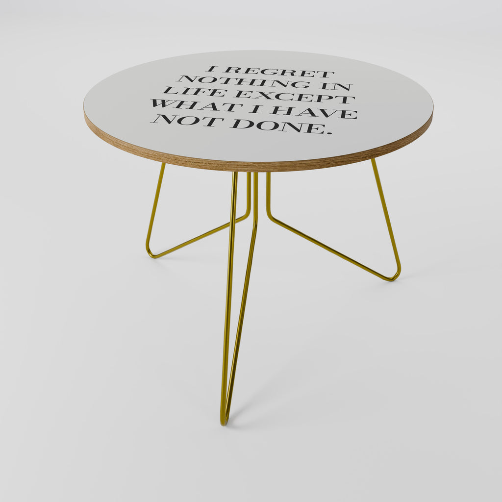 REGRET NOTHING Coffee Table