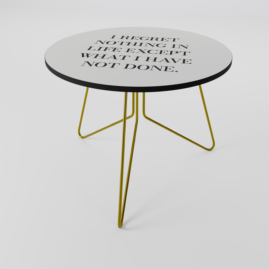 REGRET NOTHING Coffee Table