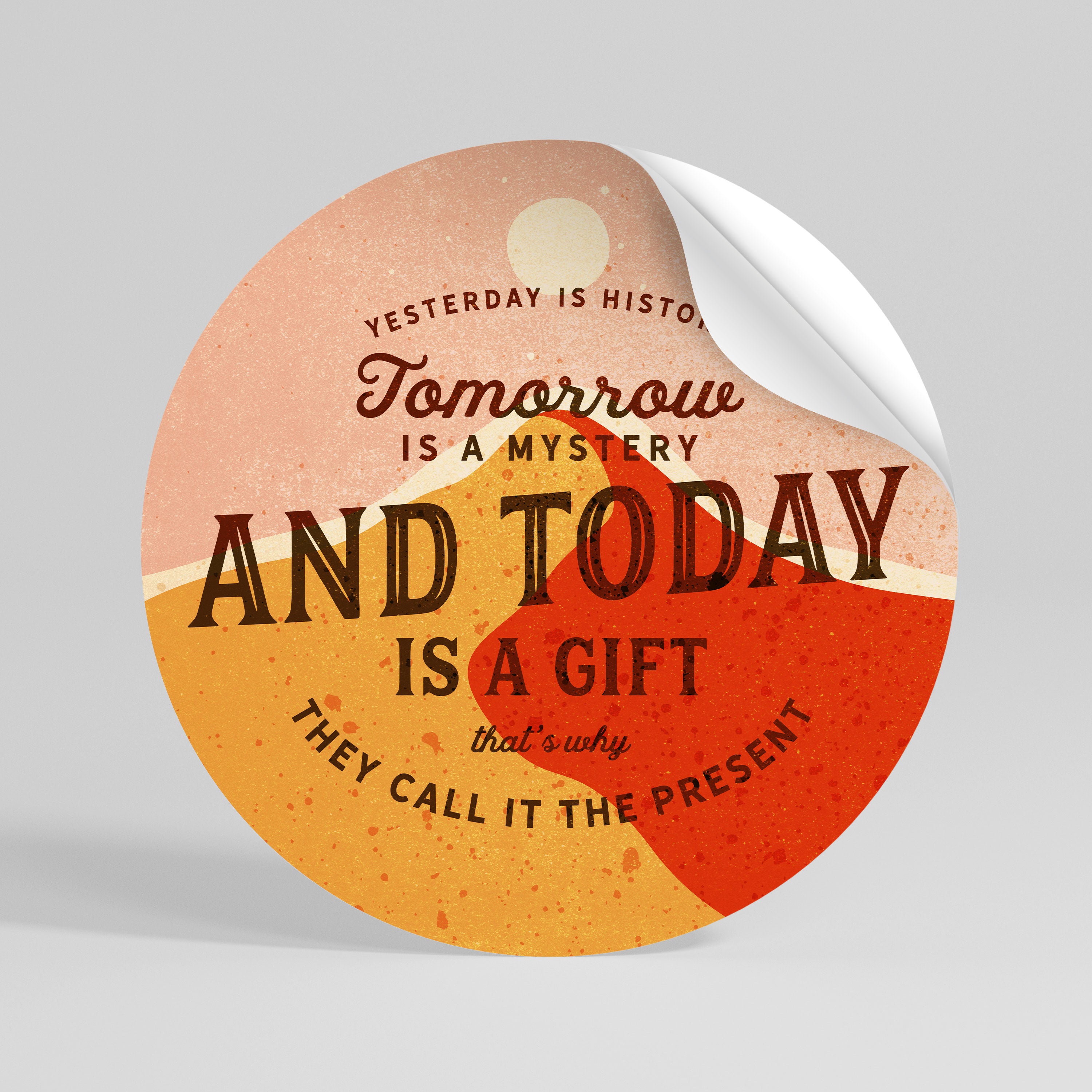 TODAY IS A GIFT Peel and Stick Round Sticker
